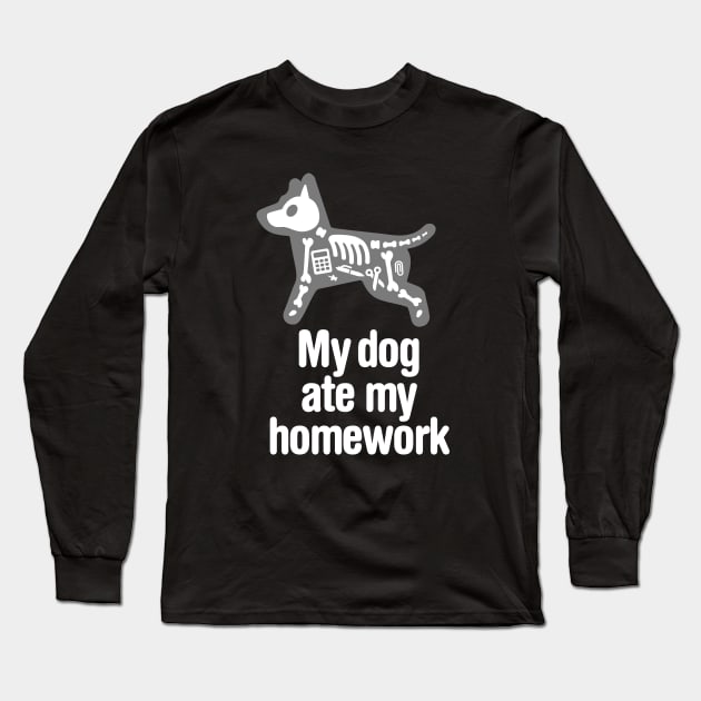 Funny My dog ate my homework back to school student teacher Long Sleeve T-Shirt by LaundryFactory